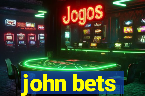 john bets